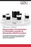 Respuestas Consistentes a Consultas usando la Semántica Well-Founded 3844343261 Book Cover