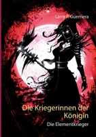 Die Kriegerinnen der Königin: Die Elementkrieger (German Edition) 3750480710 Book Cover