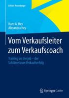 Vom Verkaufsleiter Zum Verkaufscoach: Training on the Job Der Schlussel Zum Verkaufserfolg 3658079355 Book Cover