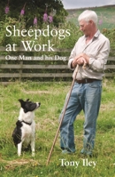 Sheepdogs at Work: One Man and his Dog 0857160206 Book Cover