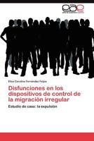 Disfunciones en los dispositivos de control de la migración irregular: Estudio de caso: la expulsión 3845490969 Book Cover