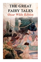 The Great Fairy Tales - Oscar Wilde Edition (Illustrated): The Happy Prince, The Nightingale and the Rose, The Devoted Friend, The Selfish Giant, The Remarkable Rocket… 8027339383 Book Cover