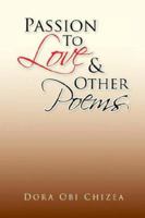 Passion to Love & Other Poems 1425767214 Book Cover