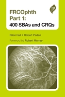 FRCOphth: 400 SBAs and CRQs Part 1 (Postgrad Exams) 1909836362 Book Cover