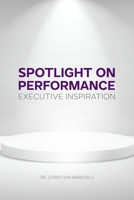 Spotlight on Performance: Executive Inspiration 1962825302 Book Cover
