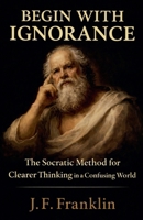 Begin with Ignorance B0GPBNN3HS Book Cover