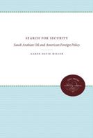 Search for Security: Saudi Arabian Oil and American Foreign Policy, 1939-49 0807843245 Book Cover