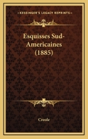 Esquisses Sud-Americaines (1885) 116116569X Book Cover