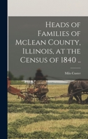 Heads of Families of McLean County, Illinois, at the Census of 1840 .. 1018105212 Book Cover