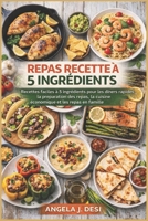 REPAS RECETTE À 5 INGRÉDIENTS: Recettes faciles à 5 ingrédients pour les dîners rapides, la préparation des repas, la cuisine économique et les repas en famille B0GNNF6R25 Book Cover