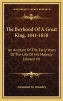 The boyhood of a great king 1841-1858 1163295310 Book Cover