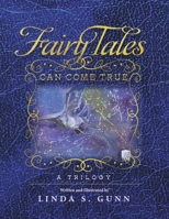 FAIRY TALES CAN COME TRUE: A Trilogy 166787232X Book Cover