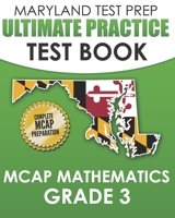MARYLAND TEST PREP Ultimate Practice Test Book MCAP Mathematics Grade 3: Includes 8 Complete MCAP Mathematics Practice Tests B083XTGK4P Book Cover