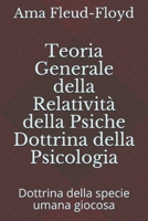 Teoria Generale della Relatività della Psiche Dottrina della Psicologia: Dottrina della specie umana giocosa B08Q71D1JS Book Cover