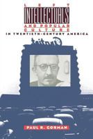 Left Intellectuals and Popular Culture in Twentieth-Century America 0807845566 Book Cover