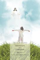 Definition of a Christian: Who Am I? a Guide for Newborn Believers: Who Am I? a Guide for Newborn Believers 1465361057 Book Cover
