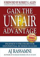 Gain the Unfair Advantage: Ingenious Strategies for Exponential Business Success 1943157103 Book Cover