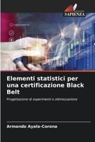 Elementi statistici per una certificazione Black Belt: Progettazione di esperimenti e ottimizzazione (Italian Edition) 620748066X Book Cover
