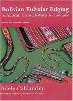 Bolivian Tubular Edging and Andean Crossed-Warp Techniques 0932394272 Book Cover