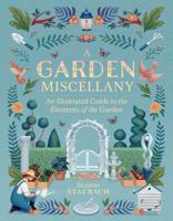 A Garden Miscellany: An Illustrated Guide to the Elements of the Garden 1604698810 Book Cover