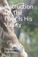 Instruction Of The Poor Is His Vanity B084DG2TJT Book Cover