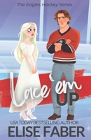 Lace 'em Up: An Eagles Hockey Novel (Bang Brothers Hockey Book 1) 1637491255 Book Cover