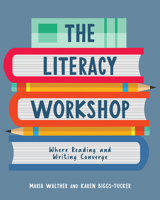 The Literacy Workshop: Where Reading and Writing Converge 1625311966 Book Cover