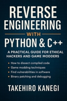 Reverse Engineering with Python & C++: A Practical Guide for Ethical Hackers and Game Modders B0F5453CCM Book Cover