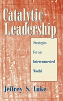 Catalytic Leadership: Strategies for an Interconnected World (Jossey Bass Nonprofit & Public Management Series) 0787909173 Book Cover