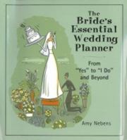 The Bride's Essential Wedding Planner (From "Yes" to "I Do" and Beyond) 0760742057 Book Cover