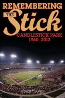 Remembering the Stick: Candlestick Park--1960-2013 1630760714 Book Cover