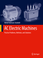 AC Electric Machines: Practice Problems, Methods, and Solutions 3031151410 Book Cover