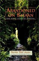 Abandoned at Bataan: One Man's Story of Survival 0971318409 Book Cover