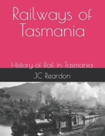 Railways of Tasmania: History of Rail in Tasmania B0DVH267GL Book Cover