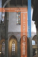 Sotto il Cielo di San Silvestro: L'indagine del Dr. Ferrara nel cuore oscuro del potere (I casi del dott. Ferrara) (Italian Edition) B0H9RK9YXG Book Cover