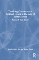 Teaching Controversial Political Issues in the Age of Social Media: Research from Israel 1032265981 Book Cover