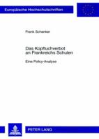 Das Kopftuchverbot an Frankreichs Schulen: Eine Policy-Analyse 3631568452 Book Cover
