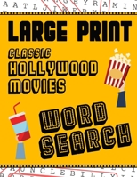 Large Print Classic Hollywood Movies Word Search: With Movie Pictures | Extra-Large, For Adults & Seniors | Have Fun Solving These Hollywood Film Word Find Puzzles! 1729467903 Book Cover