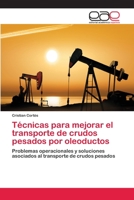 Técnicas para mejorar el transporte de crudos pesados por oleoductos 6202119284 Book Cover