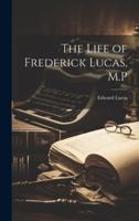 The Life of Frederick Lucas, M.P 1020081244 Book Cover