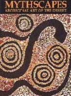 Mythscapes: Aboriginal Art of the Desert from the National Gallery of Victoria 0724101357 Book Cover