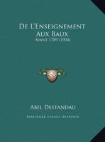 De L'Enseignement Aux Baux: Avant 1789 1174224797 Book Cover