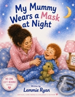 My Mummy Wears a Mask at Night. (No One Left Behind.) B0HCMBX34L Book Cover