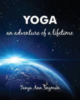 Yoga: an adventure of a lifetime 1530943310 Book Cover