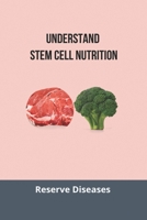 Understand Stem Cell Nutrition:Reserve Diseases: Stem Cell Diet B092P6WVHK Book Cover