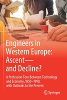 Engineers in Western Europe: Ascent—and Decline?: A Profession Torn Between Technology and Economy, 1850–1990, with Outlooks to the Present 3030574377 Book Cover