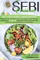 Dr. Sebi Cookbook: 200+ Tasty Plant-Based Recipes to Reach the Alkaline State, Lose Weight and Prevent Diseases In 30 Days. Discover Step-By-Step Dr. Sebi Effective and Scientifically Proven Diet 1801646228 Book Cover