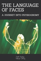 THE LANGUAGE OF FACES: A JOURNEY INTO PHYSIOGNOMY B0DSXJ61G1 Book Cover