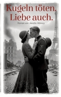 Kugeln töten. Liebe auch. 3384723678 Book Cover