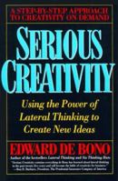 Serious Creativity: Using the Power of Lateral Thinking to Create New Ideas 0887306357 Book Cover